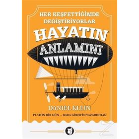 Her Keşfettiğimde Değiştiriyorlar Hayatın Anlamını - Daniel Klein