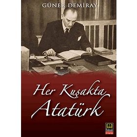 HER KUŞAKTA ATATÜRK - GÜNER DEMIRAY
