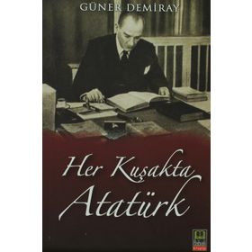 HER KUŞAKTA ATATÜRK - GÜNER DEMIRAY