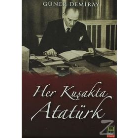 HER KUŞAKTA ATATÜRK - GÜNER DEMIRAY