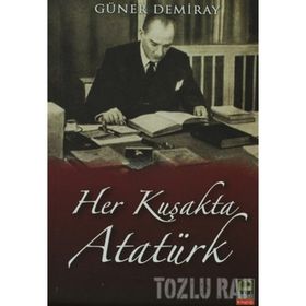 HER KUŞAKTA ATATÜRK - GÜNER DEMIRAY
