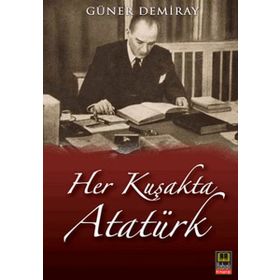 HER KUŞAKTA ATATÜRK - GÜNER DEMIRAY