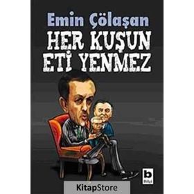 HER KUŞUN ETI YENMEZ - EMIN ÇÖLAŞAN