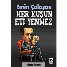 HER KUŞUN ETI YENMEZ - EMIN ÇÖLAŞAN