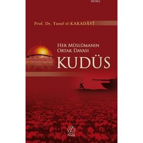 HER MÜSLÜMANIN ORTAK DAVASI KUDÜS - YUSUF EL-KARADAVÎ