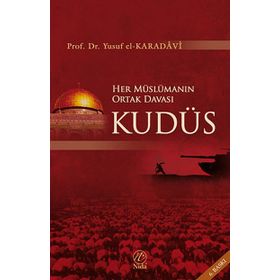 HER MÜSLÜMANIN ORTAK DAVASI KUDÜS - YUSUF EL-KARADAVÎ