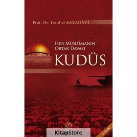 HER MÜSLÜMANIN ORTAK DAVASI KUDÜS - YUSUF EL-KARADAVÎ