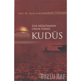 HER MÜSLÜMANIN ORTAK DAVASI KUDÜS - YUSUF EL-KARADAVÎ