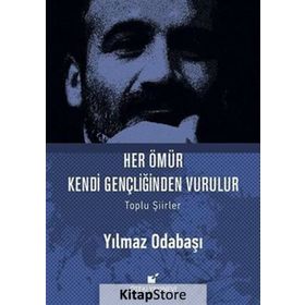 Her Ömür Kendi Gençliğinden Vurulur - Yılmaz Odabaşı