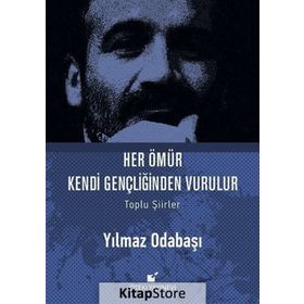 Her Ömür Kendi Gençliğinden Vurulur - Yılmaz Odabaşı