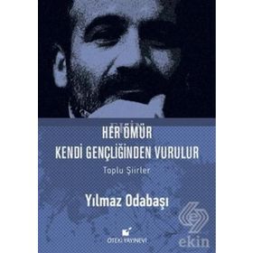 Her Ömür Kendi Gençliğinden Vurulur - Yılmaz Odabaşı