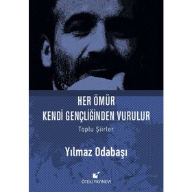 Her Ömür Kendi Gençliğinden Vurulur - Yılmaz Odabaşı