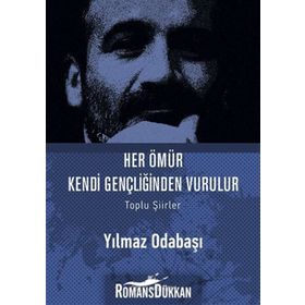 Her Ömür Kendi Gençliğinden Vurulur - Yılmaz Odabaşı