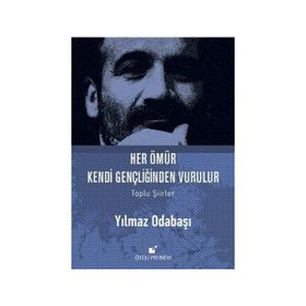Her Ömür Kendi Gençliğinden Vurulur - Yılmaz Odabaşı