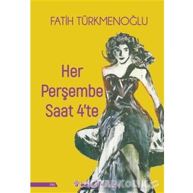 Her Perşembe Saat 4'te - Fatih Türkmenoğlu