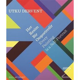 Her Resim Bir Otoportredir - Every Paintings is a Self-Portrait - Utku Dervent Oğuz Haşlakoğlu Ümit İnatçı