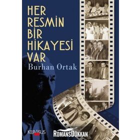 Her Resmin Bir Hikayesi Var - Burhan Ortak
