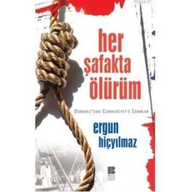 HER ŞAFAKTA ÖLÜRÜM - ERGUN HİÇYILMAZ