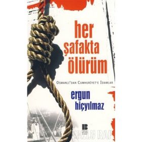 HER ŞAFAKTA ÖLÜRÜM - ERGUN HİÇYILMAZ
