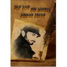 Her Şair Bir Şiirbaz - Erkan Yavuz