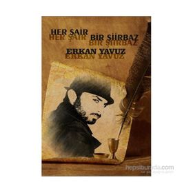 Her Şair Bir Şiirbaz - Erkan Yavuz