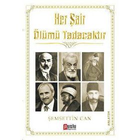 HER ŞAIR ÖLÜMÜ TADACAKTIR - ŞEMSETTIN CAN