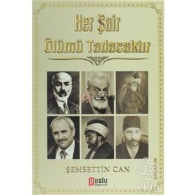 HER ŞAIR ÖLÜMÜ TADACAKTIR - ŞEMSETTIN CAN