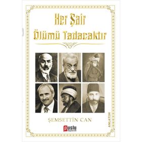 HER ŞAIR ÖLÜMÜ TADACAKTIR - ŞEMSETTIN CAN