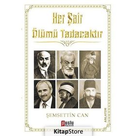 HER ŞAIR ÖLÜMÜ TADACAKTIR - ŞEMSETTIN CAN