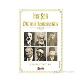 HER ŞAIR ÖLÜMÜ TADACAKTIR - ŞEMSETTIN CAN