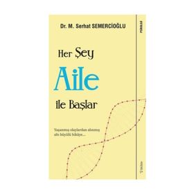Her Şey Aile ile Başlar - M. Serhat Semercioğlu