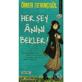 HER ŞEY ANINI BEKLER - ÖMER SEVİNÇGÜL