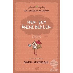 HER ŞEY ANINI BEKLER - ÖMER SEVİNÇGÜL