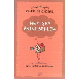 Her Şey Anını Bekler Özel İnsanlar Arıyorum Carpe Diem Kitapları