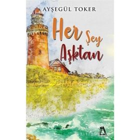 Her Şey Aşktan - Ayşegül Toker