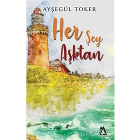 Her Şey Aşktan - Ayşegül Toker