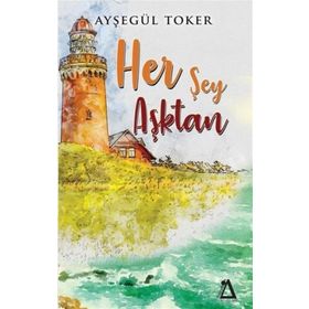 Her Şey Aşktan - Ayşegül Toker
