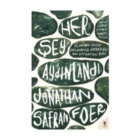 HER ŞEY AYDINLANDI - JONATHAN SAFRAN FOER