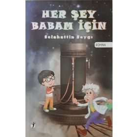 Her Şey Babam İçin - Selahattin Saygı