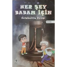 Her Şey Babam İçin - Selahattin Saygı