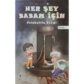 Her Şey Babam İçin - Selahattin Saygı