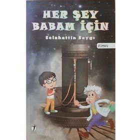 Her Şey Babam İçin - Selahattin Saygı