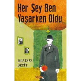 Her Şey Ben Yaşarken Oldu - Mustafa Becit