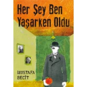 Her Şey Ben Yaşarken Oldu - Mustafa Becit