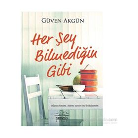 Her Şey Bilmediğin Gibi - Güven Akgün