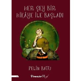 Her Şey Bir Hikaye İle Başladı - Pelin Batu