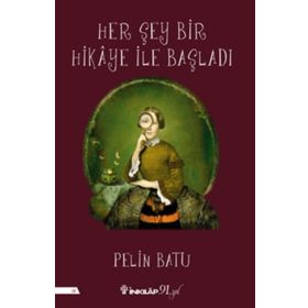 Her Şey Bir Hikaye İle Başladı - Pelin Batu