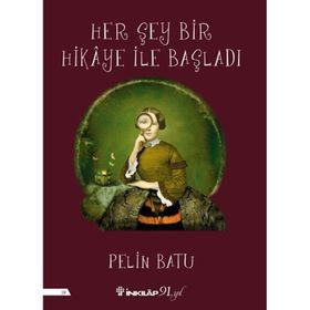 Her Şey Bir Hikaye İle Başladı - Pelin Batu