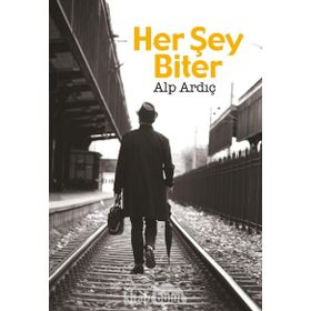 Her Şey Biter - Alp Ardıç