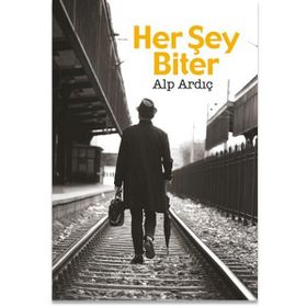 Her Şey Biter - Alp Ardıç